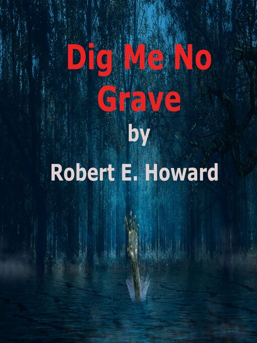Title details for Dig Me No Grave by Robert E. Howard - Wait list
